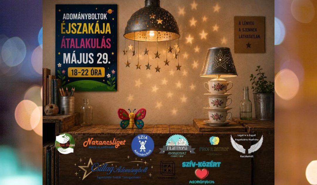 2026. május 29. 18-22 óráig – Adományboltok éjszakája –